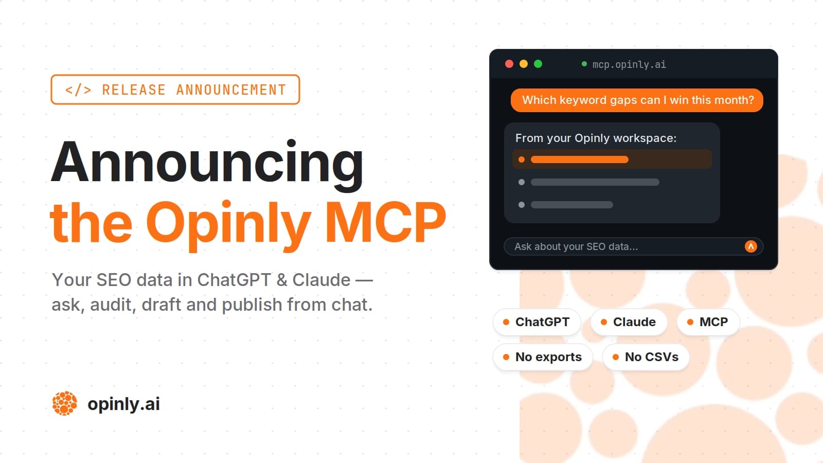 Announcing the Opinly MCP — chat window connected to mcp.opinly.ai showing an AI assistant answering an SEO question from Opinly workspace data; works with ChatGPT and Claude