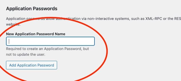 Adding an application password to a users account in Wordpress Where to add an application password to a users account in wordpress